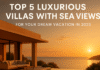 Top 5 Luxurious Villas with Sea Views for Your Dream Vacation in 2025 Top 5 Luxurious Villas with Sea Views