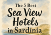 The 5 Best Sea View Hotels in Sardinia for an Unforgettable Coastal Escape 5 Best Sea View hotels in Sardinia