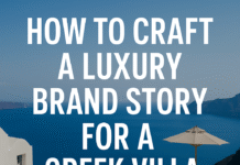 Craft a Luxury Brand Story for a Greek Villa